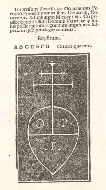 the colophon to most of Petrucci's books featured his press-mark: an inverted pear bearing his initials O(ctavianus) P(etrutius) F(lorosemproniensis) under a double cross ~ from the Frottola Libro Primo, 1504